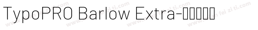TypoPRO Barlow Extra字体转换